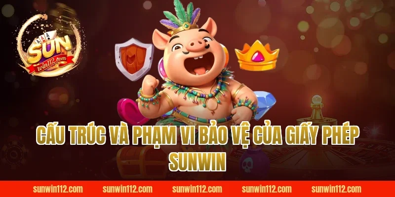 Cấu trúc và phạm vi bảo vệ của giấy phép SunWin