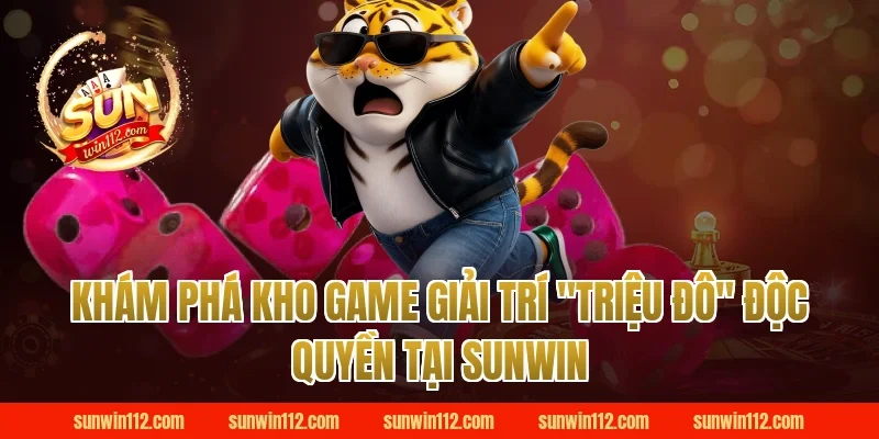 Khám phá kho game giải trí "triệu đô" độc quyền tại Sunwin