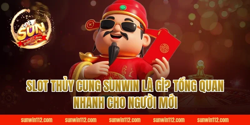 Slot Thủy Cung Sunwin Là Gì? Tổng Quan Nhanh Cho Người Mới